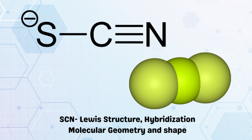 Scn Lewis Structure Molecular Geometry Hybridization And Shape Scn Lewis Structure Molecular Geometry Hybridization And Shape