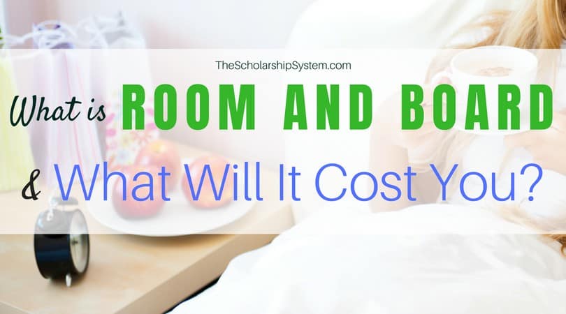 What Is Room And Board What Will It Cost You The Scholarship System What Is Room And Board What Will It Cost You The Scholarship System