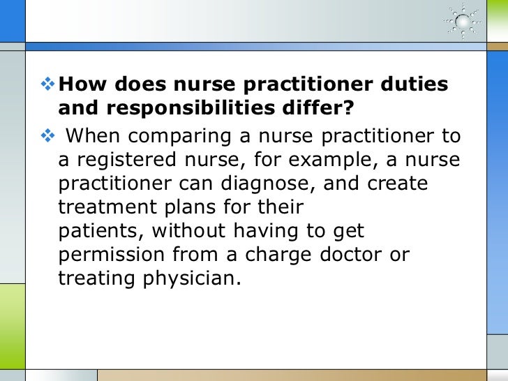 What Kind Of Nurse Practitioner Duties And Responsibilities Can I Expect What Kind Of Nurse Practitioner Duties And Responsibilities Can I Expect